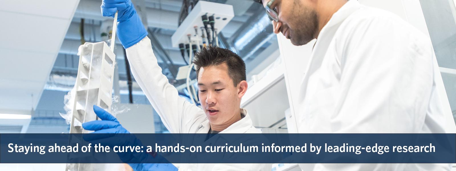 Two researchers in lab coats working in a lab, overlaid with the text "staying ahead of the curve: a hands-on curriculum informed by leading-edge research".